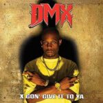 DMX X Gon’ Give It To Ya